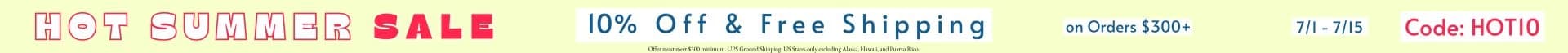 10%OFF & FREE SHIPPING ORDERS $300+
