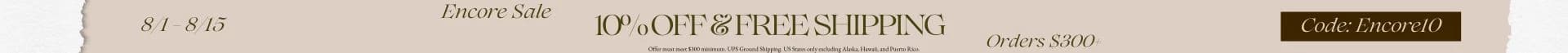 10%OFF & FREE SHIPPING ORDERS $300+